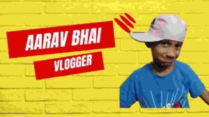 Aarav Bhai Vlogger