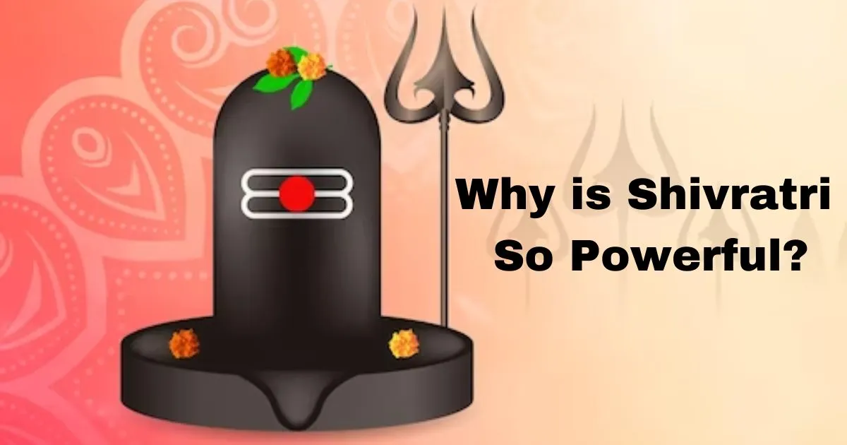 Why is Shivratri So Powerful?